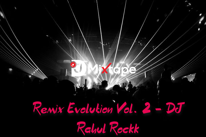 Remix Evolution Vol. 2 (Collaboration Edition 2022) - Dj Rahul Rockk Download